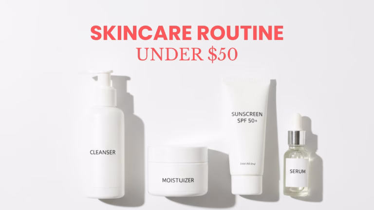 detailed guide to build a minimalist skincare routine under $50